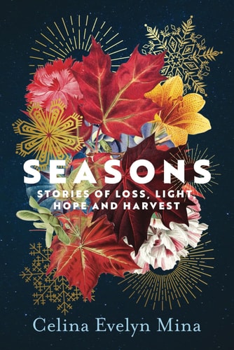 Seasons Stories of Loss, Light, Hope and Harvest