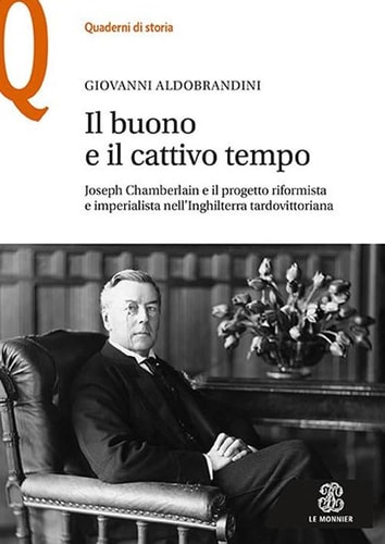 Il buono e il cattivo tempo Joseph Chamberlain e il progetto riformista e imperialista nell'Inghilterra tardovittoriana