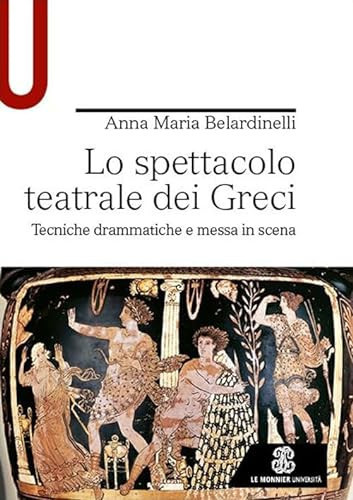 Lo spettacolo teatrale dei Greci tecniche drammatiche e messa in scena
