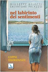 Nel labirinto dei sentimenti. Coppie disorientate