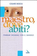 Maestro, dove abiti? Itinerari giovanili con il vangelo