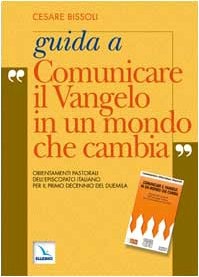 Guida a Comunicare il Vangelo in un mondo che cambia orientamenti pastorali dell'episcopato italiano per il primo decennio del Duemila
