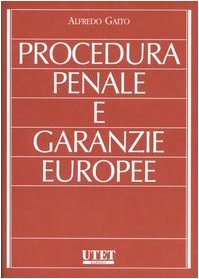 Procedura penale e garanzie europee