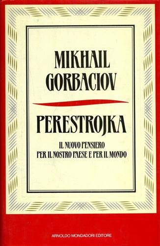 Perestrojka il nuovo penseiro per il nostro paese e per il mondo