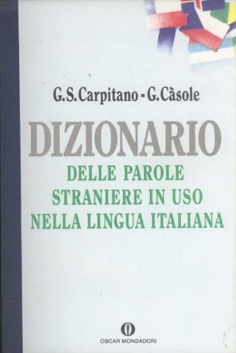 Dizionario delle parole straniere in uso nella lingua italiana (Oscar dizionari) (Italian Edition)