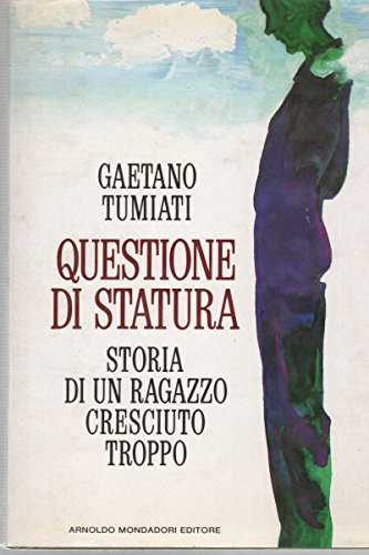 Questione di statura: Storia di un ragazzo cresciuto troppo (Ingrandimenti) (Italian Edition)