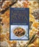 Il grande libro della pasta e dei cereali preparazioni e ricette