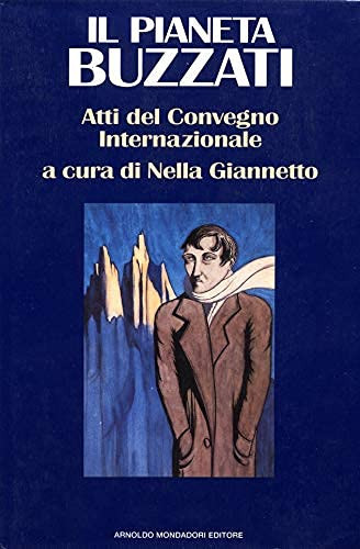 Il pianeta Buzzati: Atti del convegno internazionale, Feltre e Belluno, 12-15 ottobre 1989 (Italian Edition)