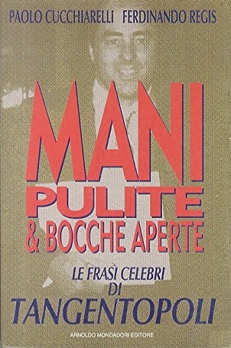 Mani pulite e bocche aperte
