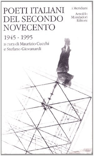 Poeti italiani del secondo Novecento: 1945-1995 (I meridiani) (Italian Edition)