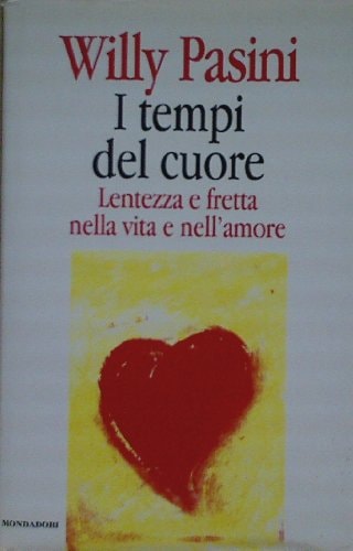 I tempi del cuore lentezza e fretta nella vita e nell'amore