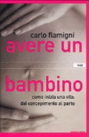 Avere un bambino. Come inizia una vita: dal concepimento al parto