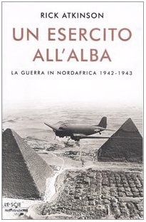 Un esercito all'alba. La guerra in Nordafrica 1942-1943