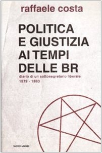 Politica e giustizia ai tempi delle BR: diario di un sottosegretario liberale, 1979-1980