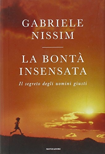 La bontà insensata il segreto degli uomini giusti