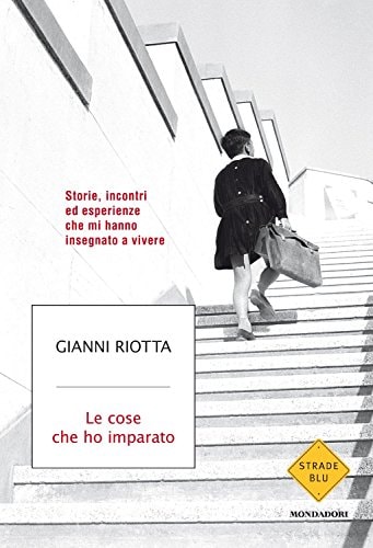 Le cose che ho imparato storie, incontri ed esperienze che mi hanno insegnato a vivere