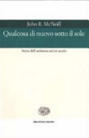 Qualcosa di nuovo sotto il sole. Storia dell'ambiente nel XX secolo