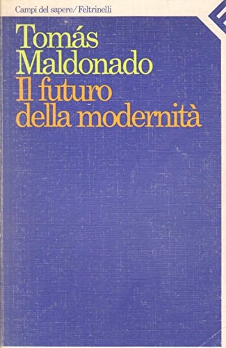 Il futuro della modernità (Campi del sapere) (Italian Edition)