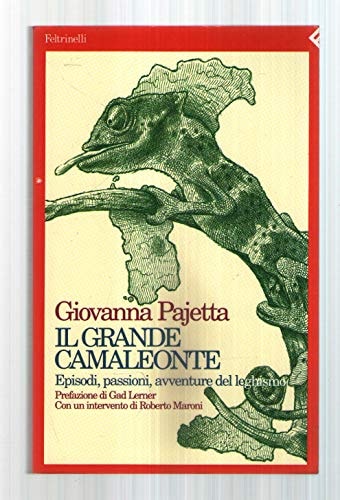 Il grande camaleonte: Episodi, passioni, avventure del leghismo (Anni Novanta/Feltrinelli) (Italian Edition)