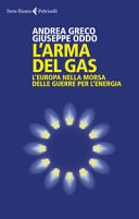 L'arma del gas l'Europa nella morsa delle guerre per l'energia