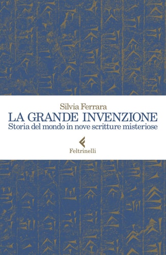La grande invenzione storia del mondo in nove scritture misteriose