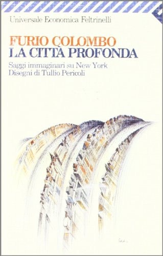 La città profonda. Saggi immaginari su New York