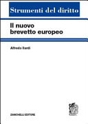 Il nuovo brevetto europeo il brevetto europeo con effetto unitario : il primo sistema integrato di protezione dell'innovazione nell'Unione europea