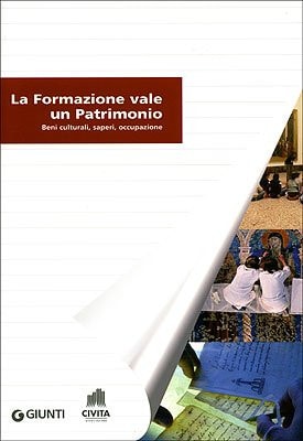 La formazione vale un patrimonio beni culturali, saperi, occupazione