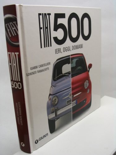 Fiat 500. Ieri, oggi, domani