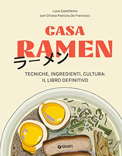 Casa ramen. Tecniche, ingredienti, cultura: il libro definitivo