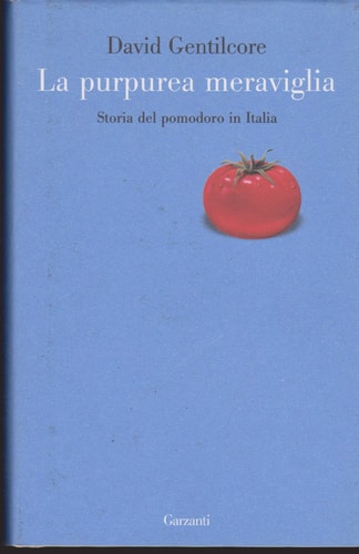 La purpurea meraviglia. Storia del pomodoro in Italia