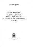 Noah Webster: National language and cultural history in the United States of America 1758-1843