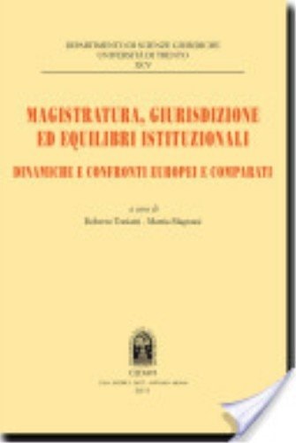 Magistratura, giurisdizione ed equilibri istituzionali dinamiche e confronti europei e comparati
