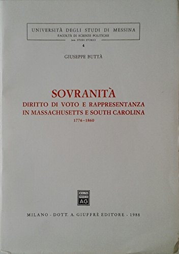 Sovranità, diritto di voto e rappresentanza in Massachusetts e South Carolina, 1776-1860 (Serie studi storici) (Italian Edition)