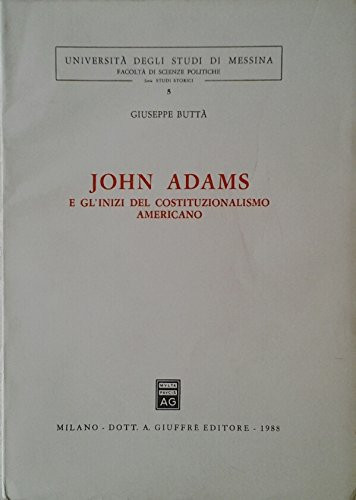 John Adams e gl'inizi del costituzionalismo Americano (Serie Studi storici) (Italian Edition)