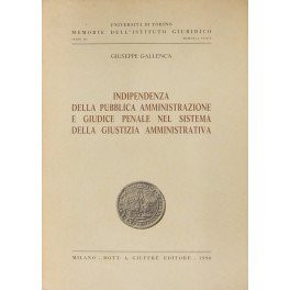 Indipendenza della pubblica amministrazione e giudice penale nel sistema della giustizia amministrativa