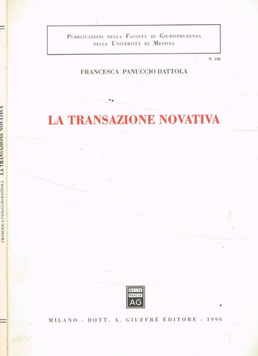 La transazione novativa (Pubblicazioni della Facoltá di giurisprudenza della Universitá di Messina) (Italian Edition)