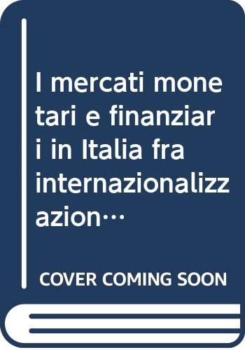 I mercati monetari e finanziari in Italia fra internazionalizzazione e controllo (Pubblicazioni della Facoltà di giurisprudenza) (Italian Edition)