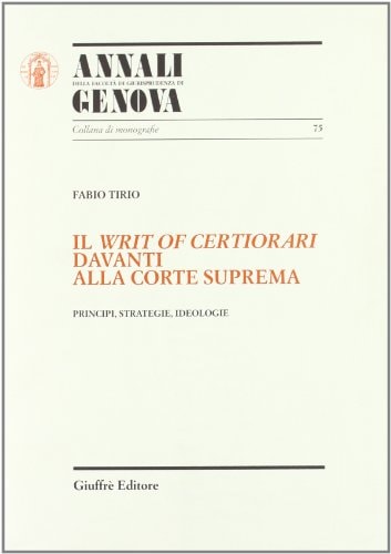 Il writ of certiorari davanti alla Corte Suprema principi, strategie, ideologie