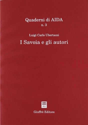 I Savoia e gli autori (Quaderni di AIDA) (Italian Edition)