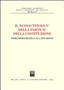 Il nuovo Titolo V della parte II della Costituzione primi problemi della sua attuazione