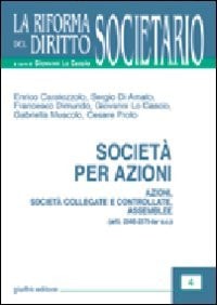 Società per azioni. Azioni, società collegate e controllate, assemblee (artt. 2346-2379-ter C. c.)