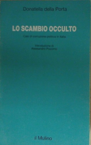 Lo scambio occulto: Casi di corruzione politica in Italia (Studi e ricerche) (Italian Edition)
