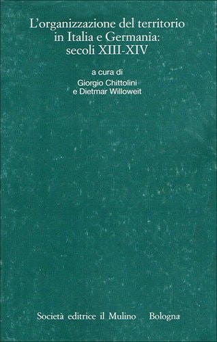 L'organizzazione del territorio in Italia e Germania: Secoli XIII-XIV (Annali dell'Istituto storico italo-germanico) (Italian Edition)