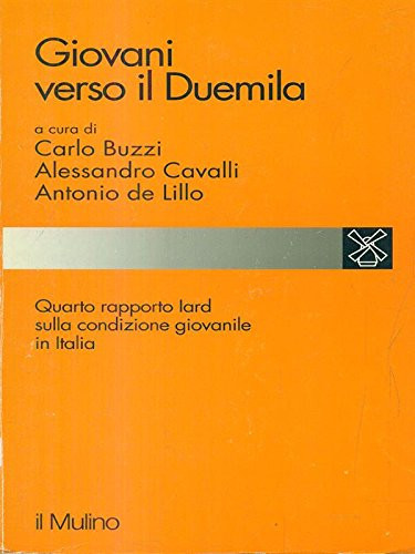 Giovani verso il duemila: Quarto rapporto IARD sulla condizione giovanile in Italia (Studi e ricerche) (Italian Edition)