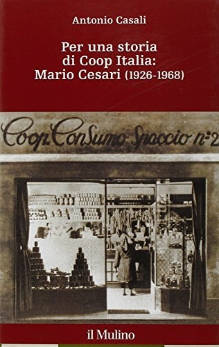 Per una storia di Coop Italia--Mario Cesari (1926-1968) (Storia e studi cooperativi) (Italian Edition)