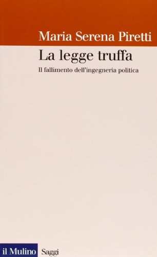 La legge truffa. Il fallimento dell'ingegneria politica