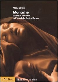 Monache vivere in convento nell'età della Controriforma
