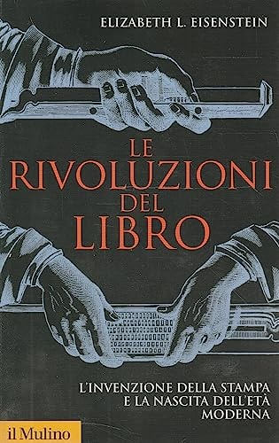 Le rivoluzioni del libro l'invenzione della stampa e la nascita dell'età moderna