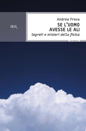 Se l'uomo avesse le ali segreti e misteri della fisica